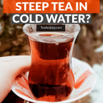 Can you steep tea in cold water?