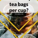 How many tea bags per cup?