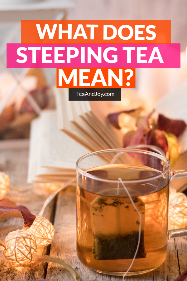 What does steeping tea mean?