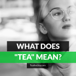 What does tea mean?