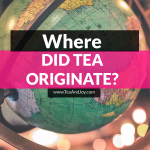 Where did tea orignate?